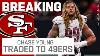 Breaking News 49ers Trade For Commanders De Chase Young The Insiders